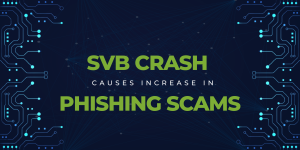 SVB crash causes increase in phishing scams banner with green and white text