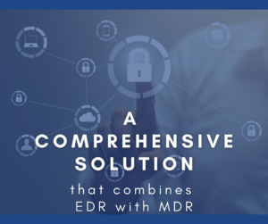 managed endpoint detection and response quote: a comprehensive solution that combines edr with mdr