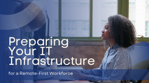 Preparing Your IT Infrastructure for Remote-First Workforce blog banner with woman at her computer
